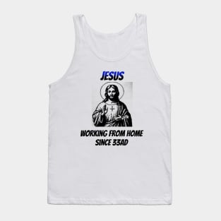 Jesus: Working From Home Since 33AD Tank Top